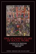 A szociális munka száz éve: A szakma története Angol-Kanadában, 1900-2000 - One Hundred Years of Social Work: A History of the Profession in English Canada, 1900-2000