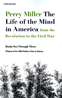 Az elme élete Amerikában: A forradalomtól a polgárháborúig - The Life of the Mind in America: From the Revolution to the Civil War