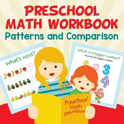 Óvodai matematikai munkafüzet: Patterns and Comparison - Preschool Math Workbook: Patterns and Comparison