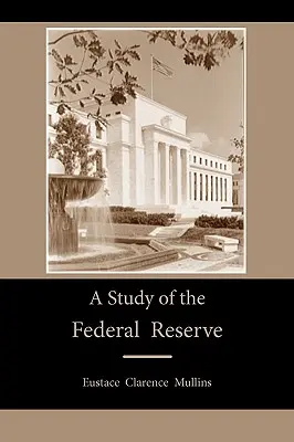 Tanulmány a szövetségi tartalékbankról - A Study of the Federal Reserve