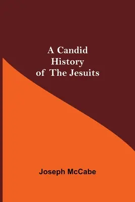 A jezsuiták őszinte története - A Candid History of the Jesuits