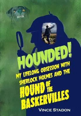 Hounded: Életre szóló megszállottságom Sherlock Holmes és A baskerville-i kopó iránt - Hounded: My lifelong obsession with Sherlock Holmes And The Hound of The Baskervilles