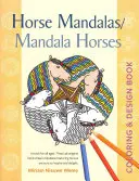 Ló mandalák/Mandala lovak: Színező és tervezőkönyv - Horse Mandalas/Mandala Horses: Coloring and Design Book