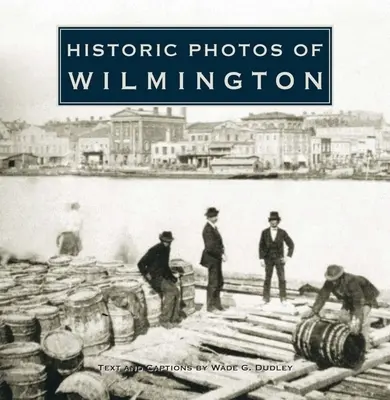 Wilmington történelmi fotói - Historic Photos of Wilmington