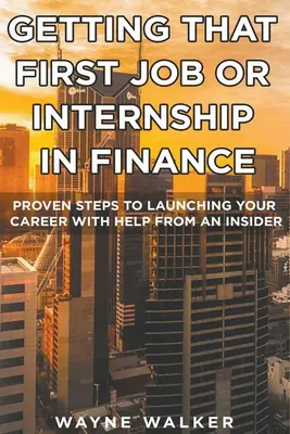 Az első pénzügyi állás vagy szakmai gyakorlat megszerzése - Getting That First Job or Internship In Finance