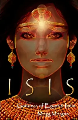 Isis: Egyiptom és India istennője - Isis: Goddess of Egypt & India