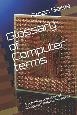 Számítógépes kifejezések szótára: A számítógépes rövidítések teljes gyűjteménye - Glossary of Computer terms: A complete set of Computer-related Abbreviations