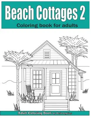 Beach Cottages 2. kötet: Felnőtt színezőkönyv - Beach Cottages Volume 2: Adult Coloring Book