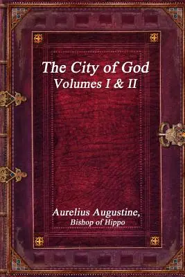 Az Isten városa, I. és II. kötetek - The City of God, Volumes I & II