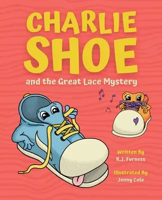 Charlie Shoe és a nagy csipke-rejtély: Tanuld meg, hogyan kösd meg a cipőfűződet - Charlie Shoe and the Great Lace Mystery: Learn How To Tie Your Shoelaces