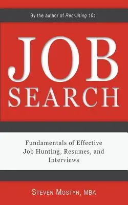 Álláskeresés: A hatékony álláskeresés, önéletrajzok és interjúk alapjai - Job Search: Fundamentals of Effective Job Hunting, Resumes, and Interviews