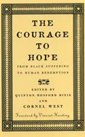 Bátorság a reményhez: A fekete szenvedéstől az emberi megváltásig - The Courage to Hope: From Black Suffering to Human Redemption