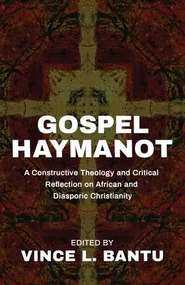 Evangelium Haymanot: Eine konstruktive Theologie und kritische Reflexion über afrikanisches und diasporisches Christentum - Gospel Haymanot: A Constructive Theology and Critical Reflection on African and Diasporic Christianity