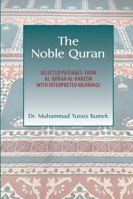 A Nemes Korán: Válogatott passzusok az al-Korán al-Kareem-ből értelmezett jelentésekkel - The Noble Quran: Selected Passages from Al-Quran Al-Kareem with Interpreted Meanings