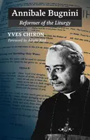Annibale Bugnini: Bugnini Bugnini: A liturgia reformátora - Annibale Bugnini: Reformer of the Liturgy