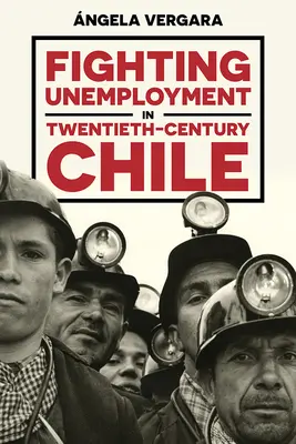 A munkanélküliség elleni küzdelem a huszadik századi Chilében - Fighting Unemployment in Twentieth-Century Chile