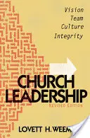 Egyházi vezetés: Vízió, csapat, kultúra, integritás, átdolgozott kiadás - Church Leadership: Vision, Team, Culture, Integrity, Revised Edition