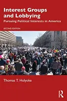 Érdekcsoportok és lobbizás: Politikai érdekek érvényesítése Amerikában - Interest Groups and Lobbying: Pursuing Political Interests in America