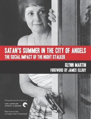 Sátáni nyár az angyalok városában: Az éjszakai zaklató társadalmi hatása - Satan's Summer in the City of Angels: The Social Impact of the Night Stalker