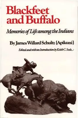 Blackfeet és a bölény: Emlékek az indiánok közötti életről - Blackfeet and Buffalo: Memories of Life Among the Indians