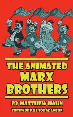 A Marx testvérek animációs filmje (kemény kötés) - The Animated Marx Brothers (hardback)