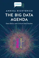 A nagy adatok napirendje: Adatetika és kritikai adattanulmányok - The Big Data Agenda: Data Ethics and Critical Data Studies