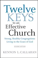 A hatékony egyház tizenkét kulcsa: Erős, egészséges, Isten kegyelmében élő gyülekezetek - Twelve Keys to an Effective Church: Strong, Healthy Congregations Living in the Grace of God