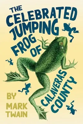 Calaveras megye híres ugróbékája - The Celebrated Jumping Frog of Calaveras County