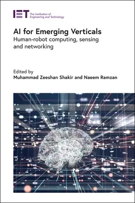 AI for Emerging Verticals for Emerging Verticals: Ember-robot számítástechnika, érzékelés és hálózatépítés - AI for Emerging Verticals: Human-Robot Computing, Sensing and Networking