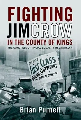 Harc a Jim Crow ellen Kings megyében: A faji egyenlőség kongresszusa Brooklynban - Fighting Jim Crow in the County of Kings: The Congress of Racial Equality in Brooklyn