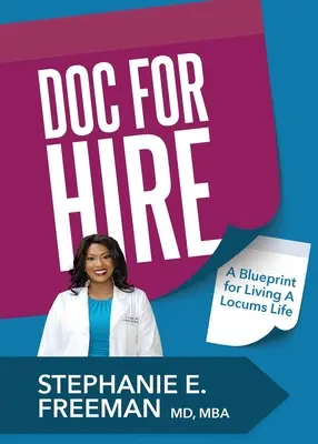 Doc-for-Hire: A Blueprint for Living A Locums Life (Terv a helyettestől) - Doc-for-Hire: A Blueprint for Living A Locums Life