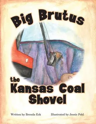 Nagy Brutus, a kansasi szénlapát - Big Brutus, the Kansas Coal Shovel