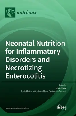 Újszülöttkori táplálkozás gyulladásos rendellenességek és nekrotizáló enterokolitisz esetén - Neonatal Nutrition for Inflammatory Disorders and Necrotizing Enterocolitis