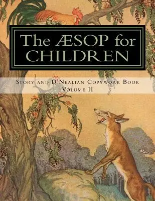 Az Aesopus gyerekeknek: Mese- és D'Neal-féle Copwork Book, II. kötet - The Aesop for Children: Story and D'Nealian Copwork Book, Volume II