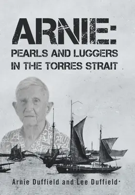 Arnie: Gyöngyszemek és csónakok a Torres-szorosban - Arnie: Pearls and Luggers in the Torres Strait