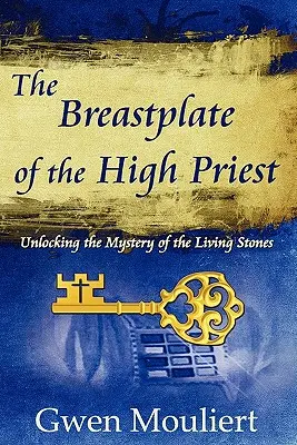 A főpap mellvértje - Az élő kövek titkának feltárása - The Breastplate of the High Priest - Unlocking the Mystery of the Living Stones