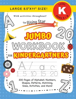 The Rising Star Jumbo Workbook for Kindergartners: (Ages 5-6) Alphabet, Numbers, Shapes, Size, Patterns, Matching, Activities, and More! (Nagyméretű 8,5x