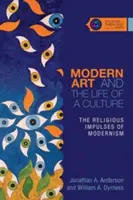 A modern művészet és egy kultúra élete: A modernizmus vallási impulzusai - Modern Art and the Life of a Culture: The Religious Impulses of Modernism