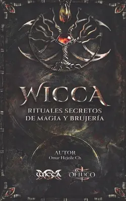 WICCA Rituales Secretos de Magia y Brujera (WICCA Rituales Secretos de Magia y Brujera) - WICCA Rituales Secretos de Magia y Brujera