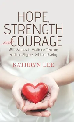 Remény, erő és bátorság: Történetekkel az orvosképzésben és az atipikus testvérrivalizálásban - Hope, Strength and Courage: With Stories in Medicine Training and the Atypical Sibling Rivalry