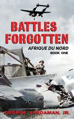 Elfelejtett csaták: Észak-Afrika - Battles Forgotten: North Africa