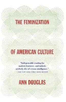 Az amerikai kultúra feminizálódása - The Feminization of American Culture