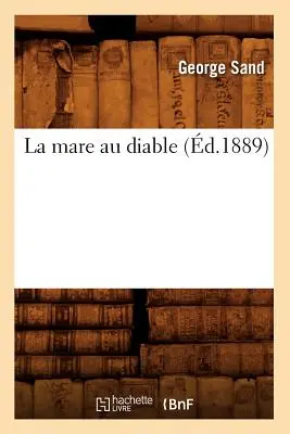 La Mare Au Diable (1889) - La Mare Au Diable (d.1889)