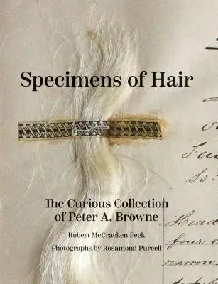 Hajminták: Peter A. Browne különös gyűjteménye - Specimens of Hair: The Curious Collection of Peter A. Browne