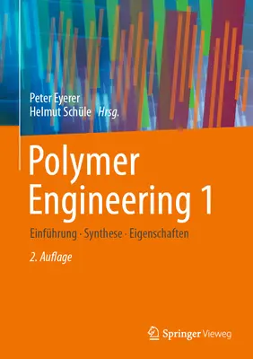 Polimertechnika 1: Einfhrung, Synthese, Eigenschaften - Polymer Engineering 1: Einfhrung, Synthese, Eigenschaften