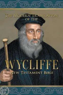 A Wycliffe Újszövetségi Biblia modern fordítása - The Modern Translation of the Wycliffe New Testament Bible