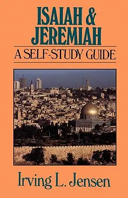 Ézsaiás és Jeremiás: Jeremiás: Egy önképzőkör - Isaiah & Jeremiah: A Self-Study Guide