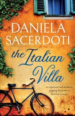 Az olasz villa: Egy érzelmes és abszolút lebilincselő második világháborús történelmi romantika - The Italian Villa: An emotional and absolutely gripping WW2 historical romance