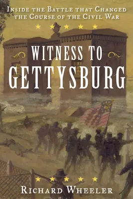 Gettysburg tanúja: A polgárháború menetét megváltoztató csata belsejében - Witness to Gettysburg: Inside the Battle That Changed the Course of the Civil War