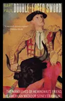 Kétélű kard: Hemingway barátjának, az amerikai matador Sidney Franklinnek sokféle élete - Double-Edged Sword: The Many Lives of Hemingway's Friend, the American Matador Sidney Franklin